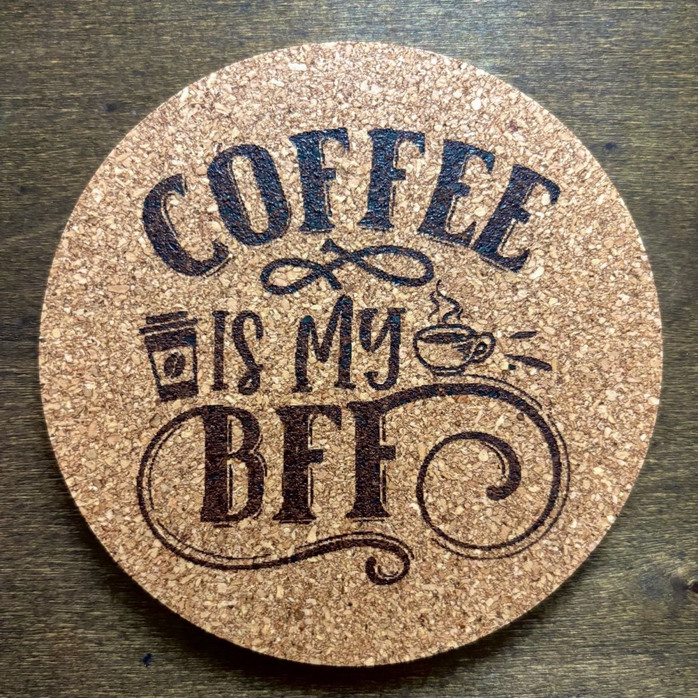 Coffee Is My BFF Laser Engraved Cork Coaster